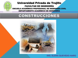 Universidad Privada de Trujillo
           FACULTAD DE INGENIERÍA
ESCUELA ACADÉMICO PROFESIONAL DE INGENIERÍA CIVIL
     DEPARTAMENTO ACADÉMICO DE INGENIERÍA
 