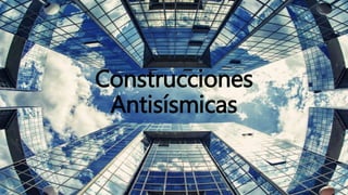 Construcciones
Antisísmicas
 