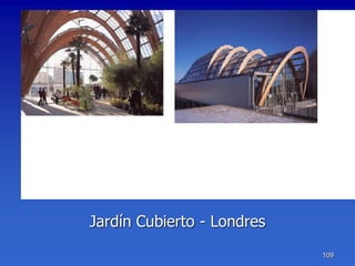Jardín Cubierto - Londres
                            109
 