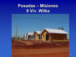 Posadas – Misiones
   8 Viv. Wilka




                     11
 
