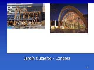 Jardín Cubierto - Londres
                            110
 