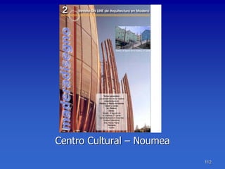 Centro Cultural – Noumea
                           112
 