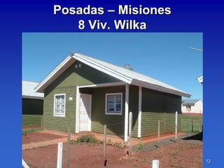 Posadas – Misiones
   8 Viv. Wilka




                     12
 