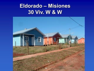 Eldorado – Misiones
   30 Viv. W & W
 
