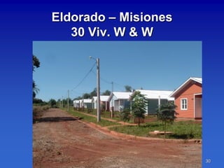 Eldorado – Misiones
   30 Viv. W & W




                      30
 
