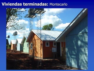 Viviendas terminadas: Montecarlo
 
