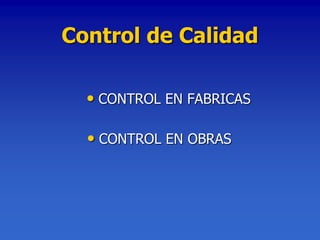 Control de Calidad

  • CONTROL EN FABRICAS

  • CONTROL EN OBRAS
 
