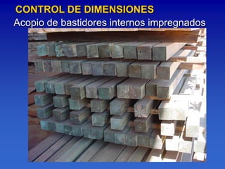 CONTROL DE DIMENSIONES
Acopio de bastidores internos impregnados
 