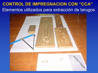 CONTROL DE IMPREGNACION CON “CCA”
Elementos utilizados para extracción de tarugos
 