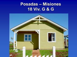 Posadas – Misiones
   18 Viv. G & G
 