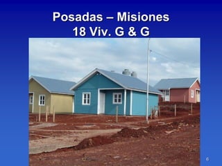 Posadas – Misiones
   18 Viv. G & G




                     6
 