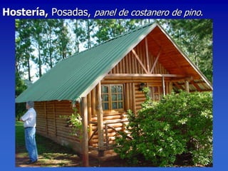 Hostería, Posadas, panel de costanero de pino.
 