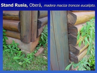 Stand Rusia, Oberá, madera maciza troncos eucalipto.
 