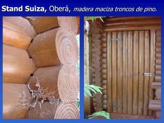 Stand Suiza, Oberá, madera maciza troncos de pino.
 