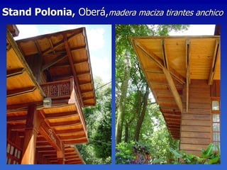 Stand Polonia, Oberá,madera maciza tirantes anchico
 