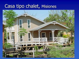 Casa tipo chalet, Misiones
 