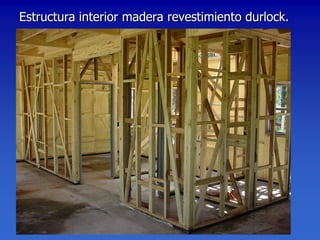 Estructura interior madera revestimiento durlock.
 