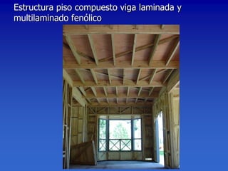 Estructura piso compuesto viga laminada y
multilaminado fenólico
 