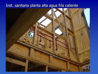 Inst. sanitaria planta alta agua fría caliente
 