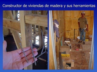 Constructor de viviendas de madera y sus herramientas
 