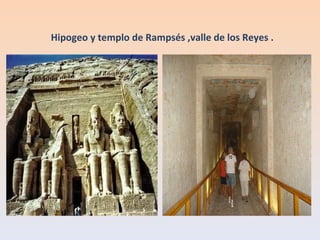     Hipogeo y templo de Rampsés ,valle de los Reyes . 