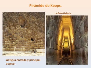 Pirámide de Keops. Antigua entrada y principal acceso. La Gran Galería. 
