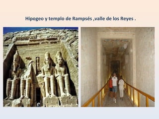     Hipogeo y templo de Rampsés ,valle de los Reyes . 