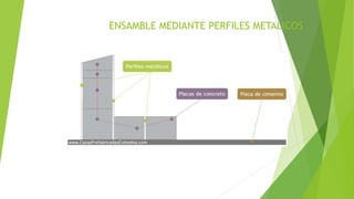 ENSAMBLE MEDIANTE PERFILES METALICOS
 