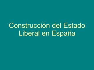 Construcción del Estado Liberal en España 