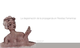 La diagramación de la propaganda en Revistas Femeninas
Catalina Fairlie Pizarro
Construcción II
 