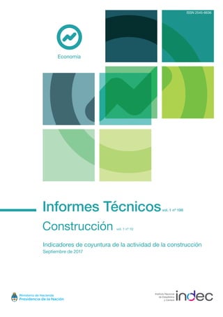 Informes Técnicosvol. 1 nº 198
Construcción vol. 1 nº 10
Indicadores de coyuntura de la actividad de la construcción
Septiembre de 2017
Economía
ISSN 2545-6636
 