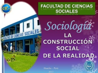 FACULTAD DE CIENCIAS
SOCIALES

Huacho – Perú
2013

 