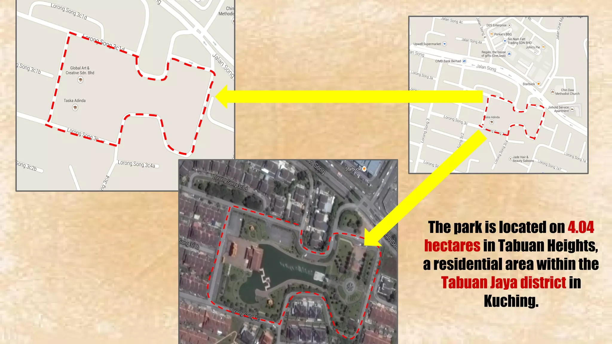 The park is located on 4.04 
hectares in Tabuan Heights, 
a residential area within the 
Tabuan Jaya district in 
Kuching. 
 