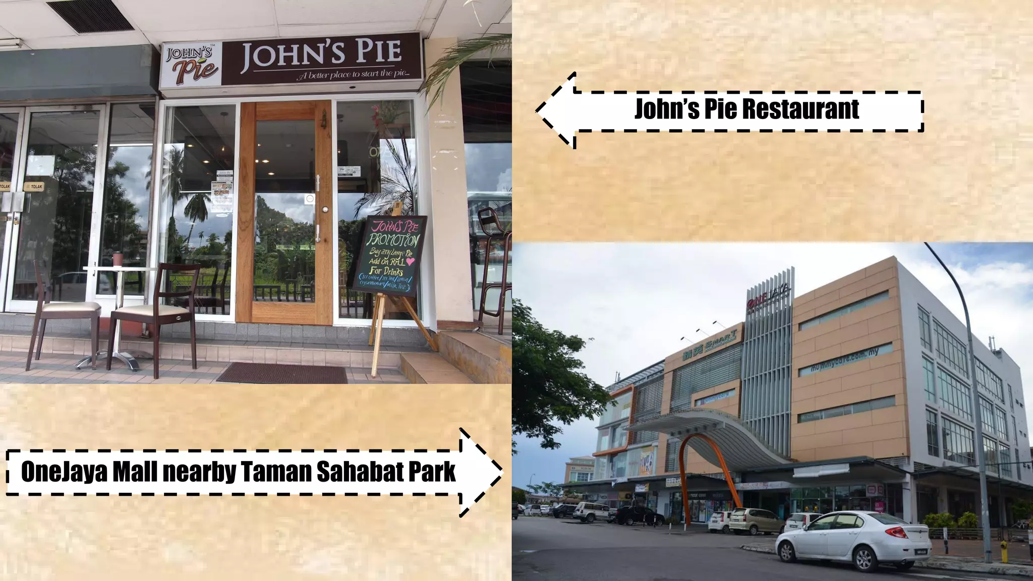OneJaya Mall nearby Taman Sahabat Park 
John’s Pie Restaurant 
 