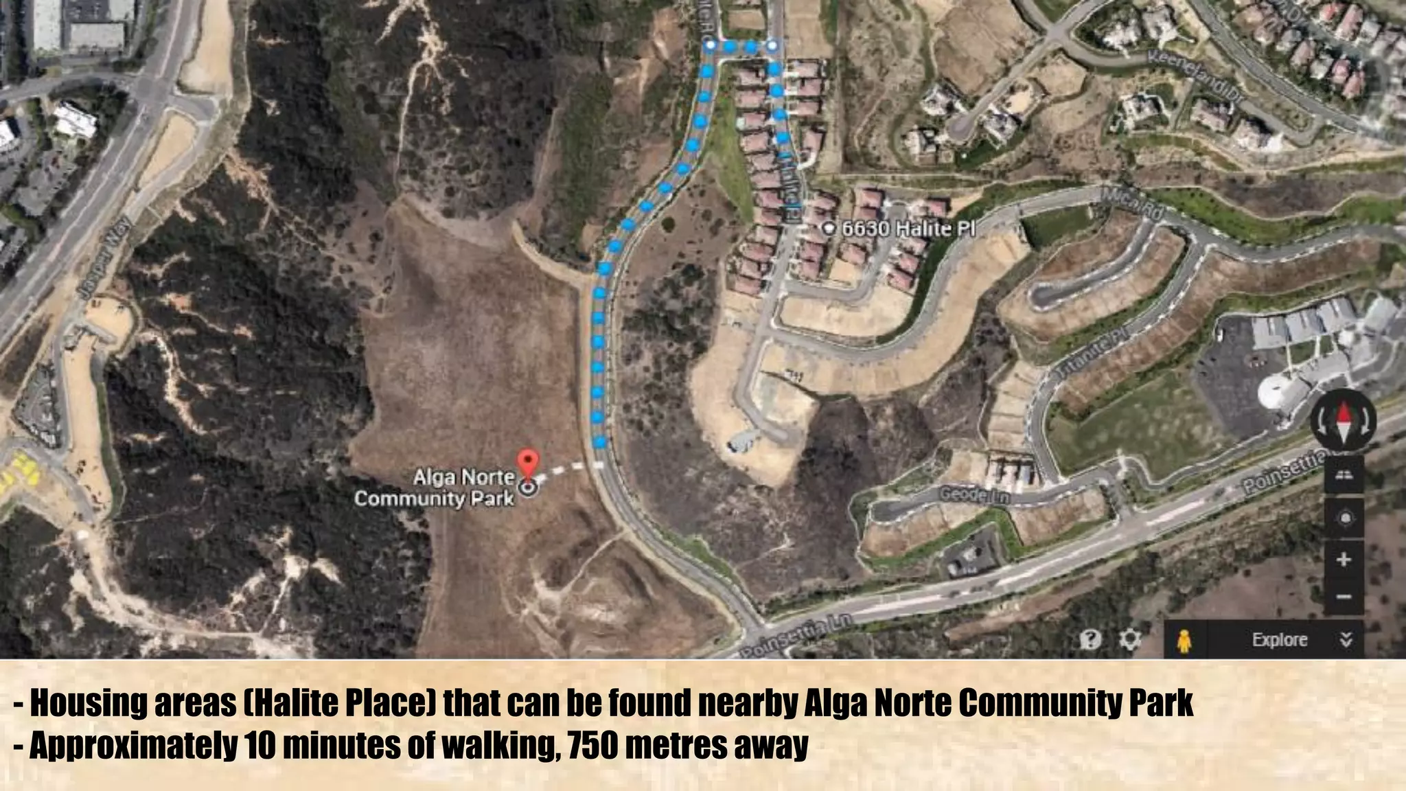 - Housing areas (Halite PIace) that can be found nearby Alga Norte Community Park 
- Approximately 10 minutes of walking, 750 metres away 
 