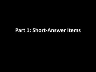 Part 1: Short-Answer Items 
 