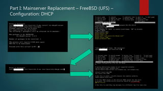 Part I: Mainserver Replacement – FreeBSD (UFS) –
Configuration: DHCP
 