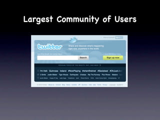 Largest Community of Users
 