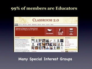 99% of members are Educators




   Many Special Interest Groups
 