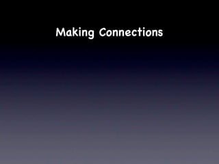 Making Connections
 