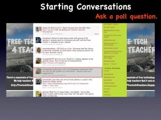 Starting Conversations
             Ask a poll question.
 