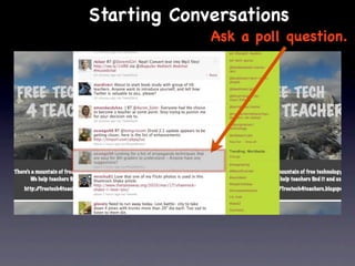 Starting Conversations
             Ask a poll question.
 