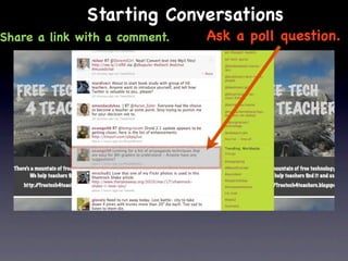 Starting Conversations
Share a link with a comment.   Ask a poll question.
 