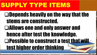 Depends heavily on the way that the
stems are constructed.
Allows one and only answer and
hence after test the knowledge.
Possible to construct a test that will
test higher order thinking
 
