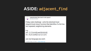 ASIDE:
ASIDE: adjacent_find
adjacent_find
11 . 1
 