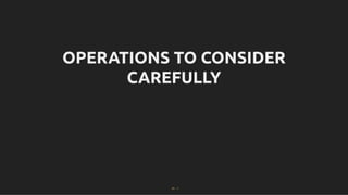 OPERATIONS TO CONSIDER
OPERATIONS TO CONSIDER
CAREFULLY
CAREFULLY
41 . 1
 