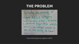 THE PROBLEM
THE PROBLEM
From the board at CppCon 2019
From the board at CppCon 2019
7 . 1
 
