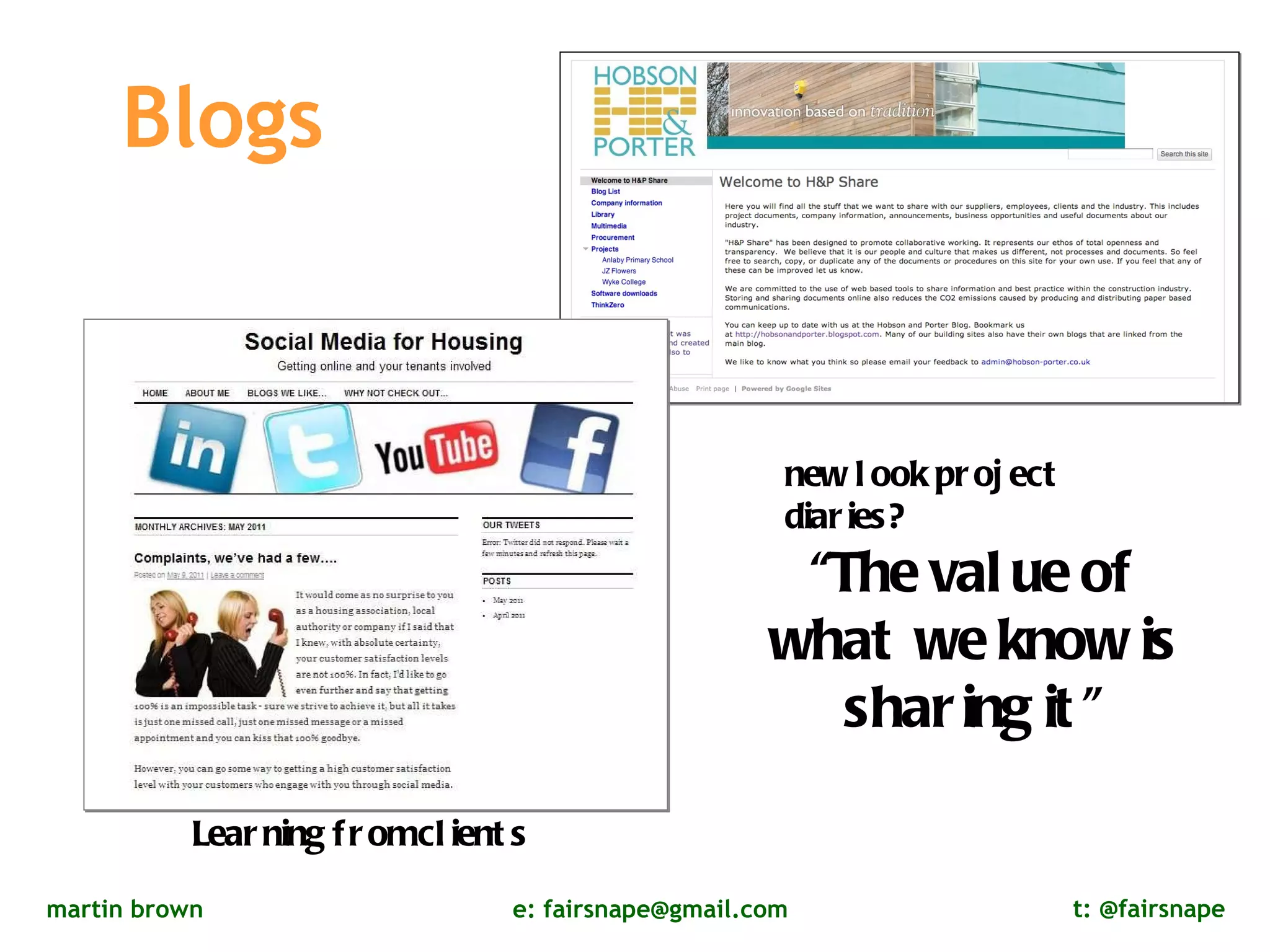Blogs new look project diaries? Learning from clients “ The value of what we know is sharing it” 