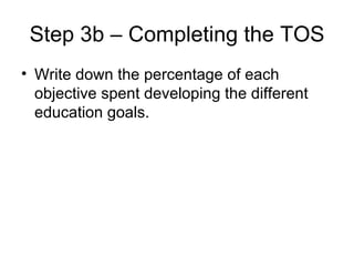 Step 3b – Completing the TOS Write down the percentage of each objective spent developing the different education goals. 