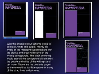 With the original colour scheme going to be black, white and purple, mainly the whole of the magazine would feature with the blocks and areas with some of the writing being purple. The black colouring would stay as the background as it makes the purple and white of the writing stand out more. These are the contents pages as there would be too little space for many of the strap lines and pictures. 
